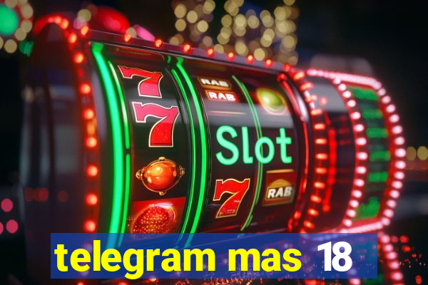 telegram mas 18